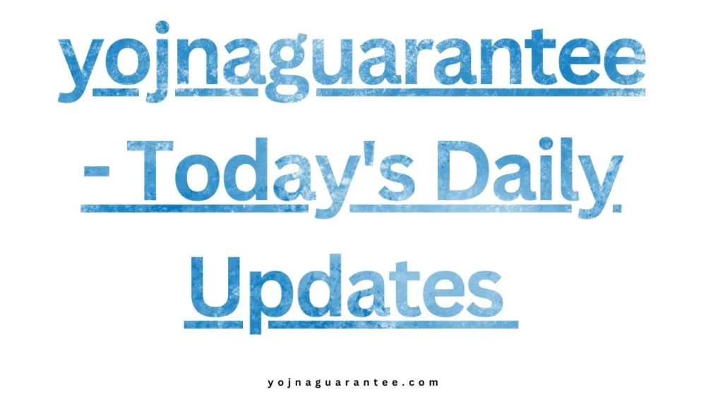 yojnaguarantee Today's Daily Updates